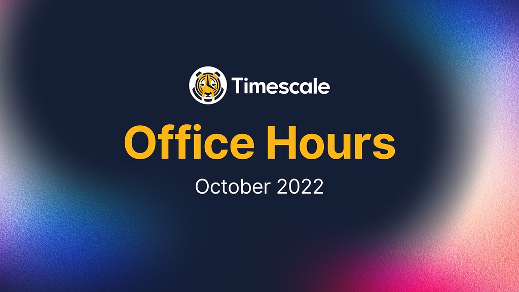 Timescale Office Hours Wednesday October 19 2022 Timescale Office 